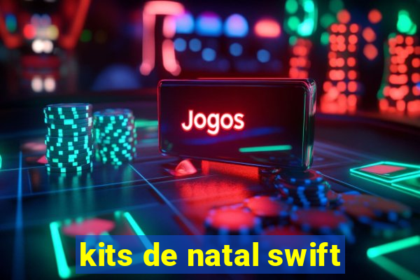 kits de natal swift